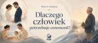 Dlaczego człowiek potrzebuje ceremonii?